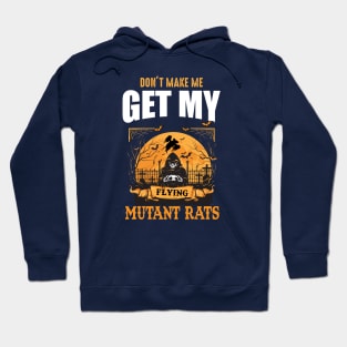 Don't make me flying  MUTANT RATS Hoodie